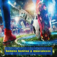 homens bonitos e musculosos